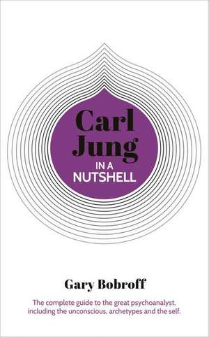 Knowledge in a Nutshell: Carl Jung de Gary Bobroff