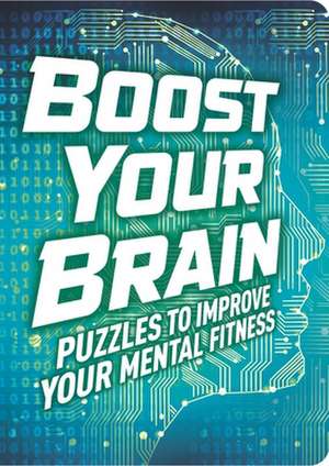 Boost Your Brain: Puzzles to Improve Your Mental Fitness de Gareth Moore