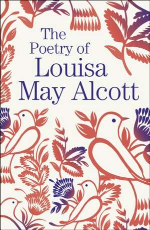 The Poetry of Louisa May Alcott de Louisa May Alcott