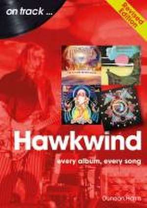 Hawkwind On Track Revised Edition de Duncan Harris