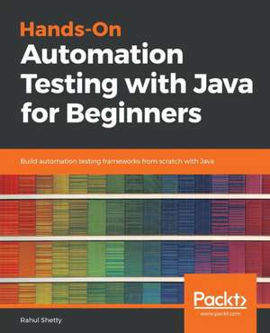 Hands-On Automation Testing with Java for Beginners de Rahul Shetty