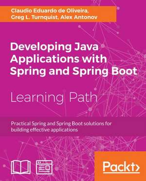 Developing Java Applications with Spring and Spring Boot de Claudio Eduardo de Oliveira