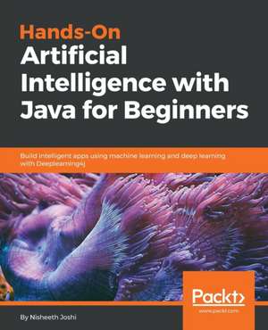 Hands-On Artificial Intelligence with Java for Beginners de Nisheeth Joshi