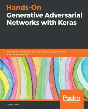 Hands-On Generative Adversarial Networks with Keras de Rafael Valle