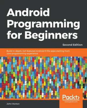 Android Programming for Beginners - Second Edition de John Horton