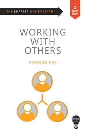 Working with Others: Smart Skills de Frances Kay