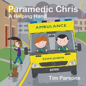 Paramedic Chris: A Helping Hand de Tim Parsons