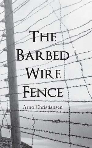 The Barbed Wire Fence de Arno Christiansen