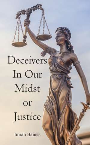 Deceivers In Our Mist or Justice de Imrah Baines