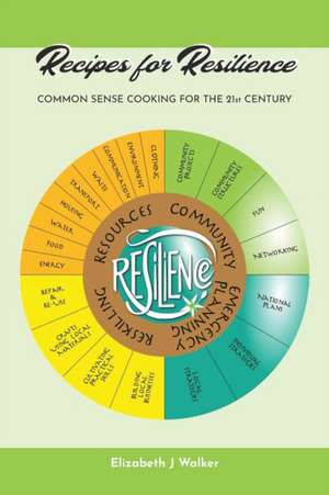 Recipes for Resilience de Elizabeth J Walker