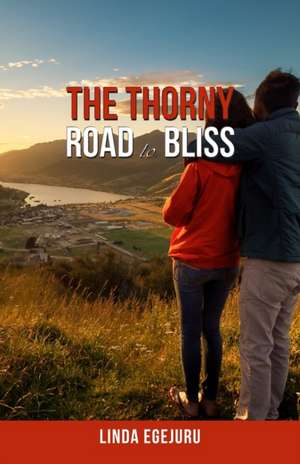 The Thorny Road to Bliss de Linda Egejuru