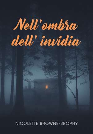 Nell'ombra dell' invidia de Nicolette Browne-Brophy