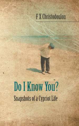 Do I Know You? de F X Christodoulou