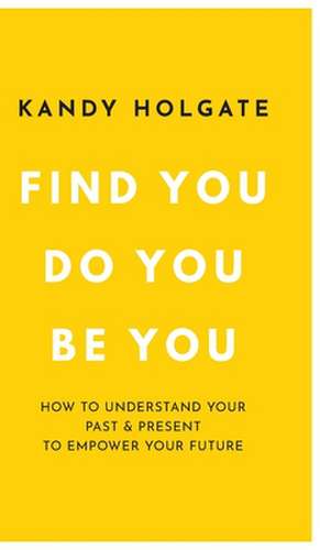 Find You, Do You, Be You de Kandy Holgate