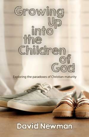 Growing Up into the Children of God de David Newman