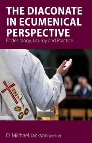 The Diaconate in Ecumenical Perspective de Frederick C. (Fritz) Bauerschmidt