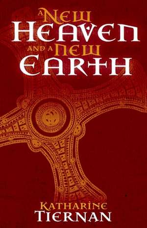 A New Heaven and a New Earth de Katharine Tiernan