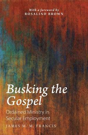 Busking the Gospel de James M. M. Francis