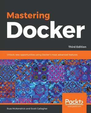 Mastering Docker - Third Edition de Russ Mckendrick