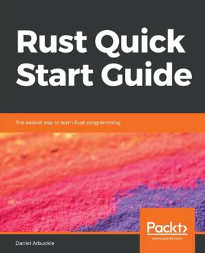 Rust Quick Start Guide de Daniel Arbuckle