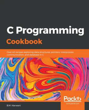 C Programming Cookbook de B. M. Harwani