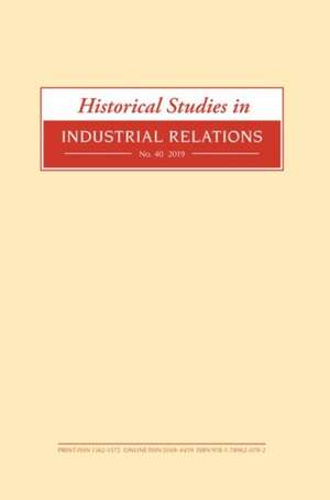 Historical Studies in Industrial Relations, Volume 40 2019 de Dave Lyddon