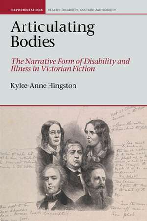 Articulating Bodies – The Narrative Form of Disability and Illness in Victorian Fiction de Kylee–anne Hingston