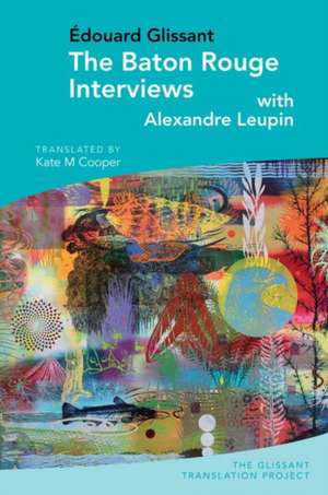 The Baton Rouge Interviews – with Édouard Glissant and Alexandre Leupin de Kate M Cooper