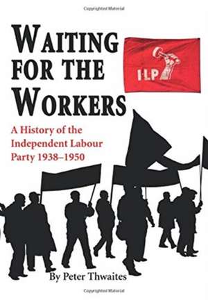 Waiting for the Workers de Peter Thwaites