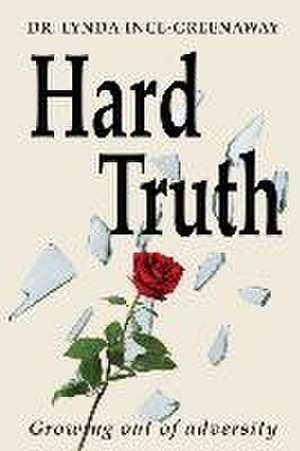 Hard Truth de Lynda Ince-Greenaway