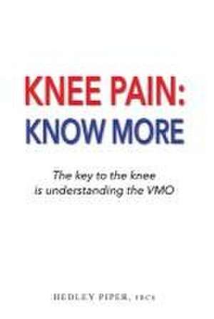 Knee Pain Know More de Hedley Piper