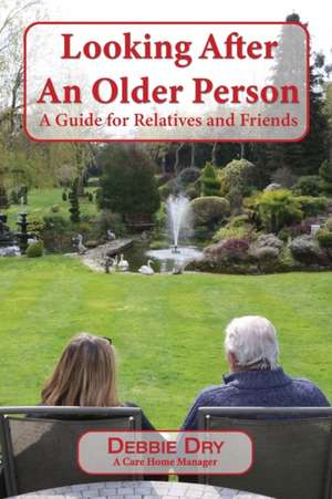 Looking After An Older Person de Debbie Dry