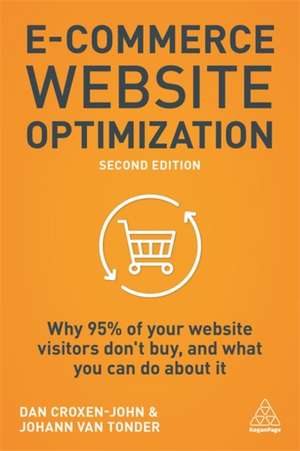 E–Commerce Website Optimization – Why 95% of Your Website Visitors Don`t Buy, and What You Can Do About it de Dan Croxen–john