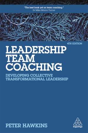 Leadership Team Coaching – Developing Collective Transformational Leadership de Peter Hawkins