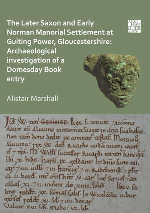 Later Saxon and Early Norman Manorial Settlement at Guiting Power, Gloucestershire de Alistair Marshall