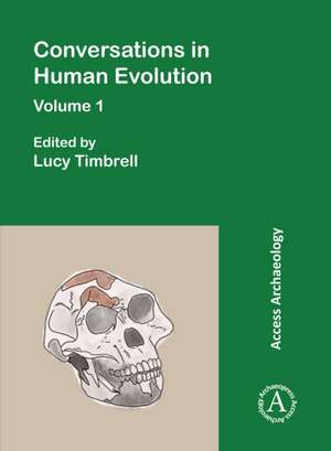 Conversations in Human Evolution: Volume 1 de Lucy Timbrell