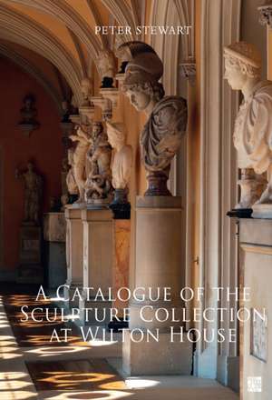 A Catalogue of the Sculpture Collection at Wilton House de Peter Stewart