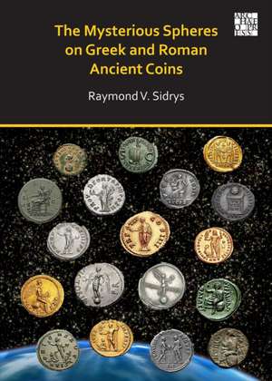 Sidrys, R: Mysterious Spheres on Greek and Roman Ancient Coi