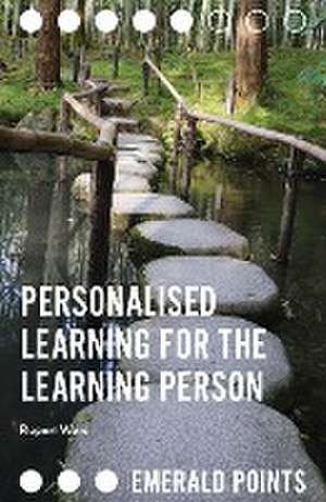 Personalised Learning for the Learning Person de Rupert Ward