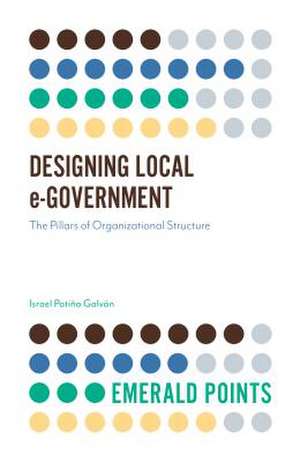 Designing Local e–Government – The Pillars of Organizational Structure de Israel Patiño Galvan