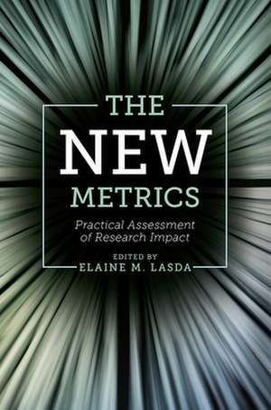 The New Metrics – Practical Assessment of Research Impact de Elaine M. Lasda