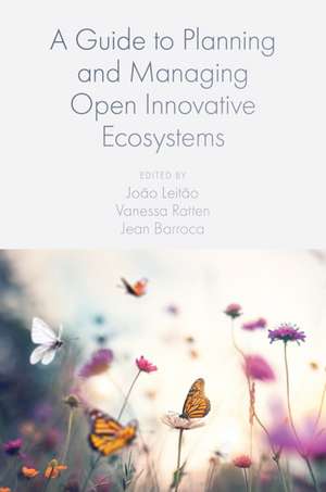 A Guide to Planning and Managing Open Innovative Ecosystems de João Leitão