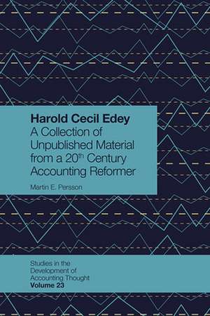 Harold Cecil Edey – A Collection of Unpublished Material from a 20th Century Accounting Reformer de Martin E. Persson