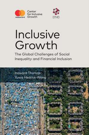 Inclusive Growth – The Global Challenges of Social Inequality and Financial Inclusion de Howard Thomas