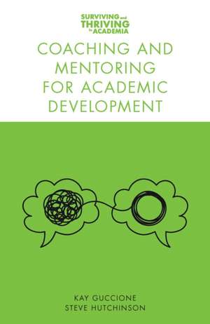 Coaching and Mentoring for Academic Development de Kay Guccione