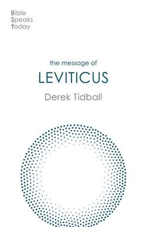 The Message of Leviticus – Free To Be Holy de Derek Tidball