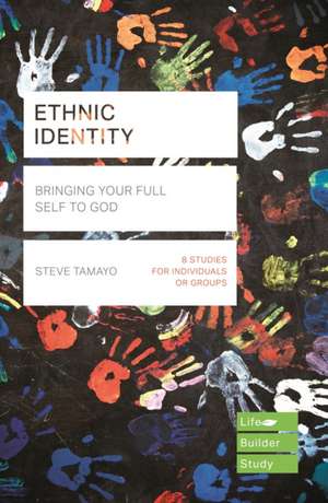 Ethnic Identity (Lifebuilder Bible Studies) – Bringing Your Full Self to God de Steve Tamayo