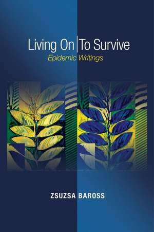 Living On / To Survive: Epidemic Writings de Zsuzsa Baross