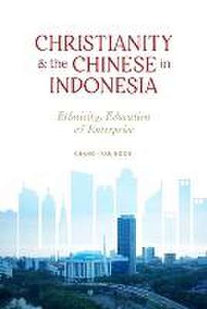 Christianity and the Chinese in Indonesia de Chang-Yau Hoon