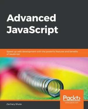 Advanced JavaScript de Zachary Shute